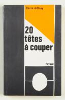VINGT TÊTES À COUPER - PIERRE JOFFROY, 1973.