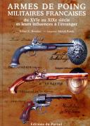 Robert E. BROOKER - Adapted by Patrick RESEK. FRENCH MILITARY HANDGUNS from the 16th to the 19th century and their influences abroad. 27358