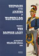 UNIFORMS OF THE ARMIES AT WATERLOO - Volume  1 - BRITISH ARMY