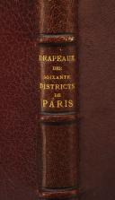 COLLECTION COMPLÈTE DES DRAPEAUX FAITS DANS 60 DISTRICTS DE PARIS, lors de la révolution du mois de Juillet 1789.