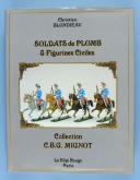 Photo 1 : BLONDIEAU CHRISTIAN : SOLDATS DE PLOMB & FIGURINES CIVILES, COLLECTION CBG MIGNOT. 
