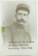 Photo 1 : LES CARNETS DE GUERRE DE LOUIS BARTHAS, TONNELIER, 1914-1918.
