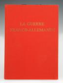 LA GUERRE FRANCO ALLEMANDE : Collections historiques du Musée de l'Armée. 27211-5