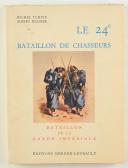 Photo 1 : LE 24ème BATAILLON DE CHASSEURS, BATAILLON DE LA GARDE IMPÉRIALE, DE MICHEL TURPIN ET ALBERT MALOIRE.
