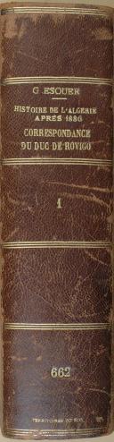 Photo 6 : ESQUER - " Correspondance du duc de Rovigo (1831–1833) " - 1 Tome - Lettres du duc de Rovigo - Alger - 1914