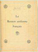 Photo 1 : FALLOU LOUIS - « LE BOUTON UNIFORME FRANÇAIS (DE L'ANCIEN RÉGIME À LA FIN 1914) ». 