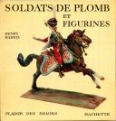 Henry HARRIS - SOLDATS DE PLOMB ET FIGURINES