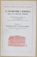 M. J. BRUNON  -  " La vie Militaire à Marseille sous le second empire " - Centenaire du Palais de la Bourse - 1960