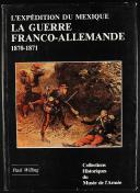Photo 1 : L'EXPÉDITION DU MEXIQUE - LA GUERRE FRANCO-ALLEMANDE 1810-1871