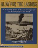 BLOW FOR THE LANDING: A HUNDRED YEARS OF STEAM NAVIGATION ON THE WATERS OF THE WEST 