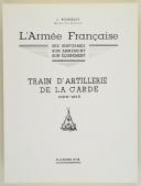 Photo 2 : L'ARMÉE FRANÇAISE Planche N° 80 : "TRAIN D'ARTILLERIE DE LA GARDE - 1800-1815" par Lucien ROUSSELOT et sa fiche explicative.