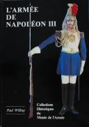 Photo 1 : WILLING PAUL : L'ARMÉE DE NAPOLÉON III : COLLECTIONS HISTORIQUES DU MUSÉE DE L'ARMÉE.