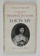 CARRÉ (Lt Cl Henri) – L’enfance et la première jeunesse de Louis XIV
