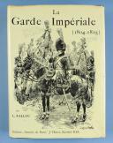 Photo 1 : FALLOU LOUIS : LA GARDE IMPÉRIALE, 1804-1815.