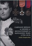 CAMPAIGN MEDALS & ORDERS OF REVOLUTIONARY & NAPOLEONIC WARS (1792-1815) - JESUS CHAPELA REY.
