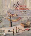 Photo 1 : JOUETS DE PRINCES 1770-1870.