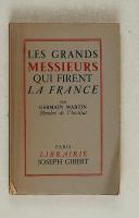 MARTIN (Germain) – Les Grands Messieurs qui firent la France "