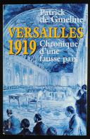 Photo 1 : VERSAILLES 1919. CHRONIQUE D'UNE FAUSSE PAIX DE PATRICK DE GMELINE.