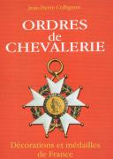 COLLIGNON Jean-Pierre : ORDRES DE CHEVALERIE Décorations et médailles de FranceDES ORIGINES AU SECOND EMPIRE.