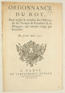 ORDONNANCE DU ROY, pour régler le nombre des Officiers de ses troupes de Cavalerie & de Dragons, qui auront congé par semestre. Du premier août 1751. 12 pages