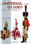 Photo 1 : THE IMPERIAL GUARD OF THE 1st EMPIRE - 2. MOUNTED TROOPS