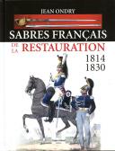 ONDRY JEAN : SABRES FRANÇAIS DE LA RESTAURATION, 1814-1830.