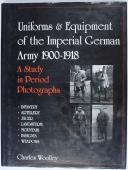 Photo 1 : CHARLES WOOLLEY - UNIFORMS AND EQUIPMENT OF THE IMPERIAL GERMAN ARMY 1900-1918. TOME 1.
