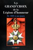 Photo 1 : LES GRAND'CROIX DE LA LÉGION D'HONNEUR DE 1805 À NOS JOURS.