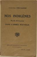 Photo 1 : Lt Cl CLÉMENT-GRANDCOURT - " Nos indigènes Nord-Africains dans l’Armée nouvelle " - Berger-Levrault - Paris - 1926