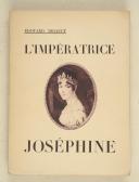 DRIAULT (Edouard) – " L’impératrice Joséphine "