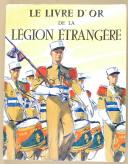 Photo 1 : BRUNON – MANUE-CARLES - GEORGES-R - " Livre d’Or de la légion étrangère " - Paris - Lavauzelle - (1831-1976)
