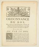 ORDONNANCE DU ROY, pour réduire les trente Compagnies ordinaires du Regiment de ses Gardes françoises, à cent vint-six hommes chacune, nom compris les Officiers. Du 25 avril 1736. 3 pages