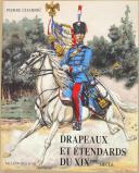 Photo 1 : Drapeaux et étendards du XIXe siècle (1814-1880) - Par Pierre CHARRIE