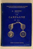 Photo 1 : BERTIN (Georges). La campagne de 1814. D’après des témoins oculaires. Publiée par G. Bertin.