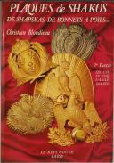 BLONDIEAU CHRISTIAN : PLAQUES DE SHAKO, DE SZAPSKAS, DE BONNETS À POILS... 2ème partie : Les Lys, Le Coq, L'Aigle, 1814-1870. 33418-1