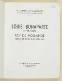 Photo 3 : LABARRE DE RAILLICOURT – " Louis Bonaparte " Roi de Hollande  