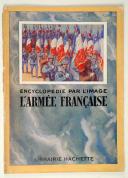 ENCYCLOPEDIE PAR L'IMAGE - L'ARMEE FRANCAISE