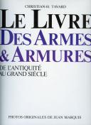 Photo 2 : TABARD CHRISTIAN : LE LIVRE DES ARMES ET ARMURES, DE L'ANTIQUITÉ AU GRAND SIÈCLE.