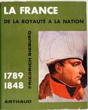 SIEBURG (Friedrich) – " La France de la Royauté à la Nation " 1789-1848 – Arthaud 1963