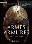 WEAPONS AND ARMOR, Volume 1 from the 6th to the 12th centuries.