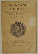 Photo 1 : ORDONNANCE DU ROI, concernant le Régiment des Gardes françoises de Sa Majesté. Du 29 janvier 1764. 23 pages