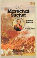 BERGEROT (Bernard) – " Le Maréchal Suchet " Duc d’Albuféra