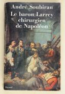 SOUBIRAN. Le baron Larrey, chirurgien de Napoléon.