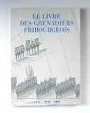 Photo 1 : THILO (Éric – E.) – Le livre des Grenadiers fribourgeois  