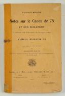 Photo 1 : NOTES SUR LE CANON DE 75 ET SON RÉGLEMENT. MATÉRIEL MANOEUVRE TIR. CAPITAINE MORLIÈRE, 1913.