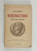 Photo 1 : GORCE (M.M.) – Vercingétorix – chef des Gaulois  