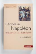 Photo 1 : Alain Pigeard - Armee de napoleon, L'Organisation et vie quotidienne 