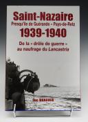 LUC BRAEUER : SAINT-NAZAIRE 1939-1940 DE LA DRÔLE DE GUERRE AU NAUFRAGE DU LANCASTRIA. 20650-119
