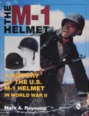 The M-1 Helmet a History of the U.S M-1 Helmet in World War II