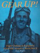 Gear Up!: Flight Clothing & Equipment of USAAF Airmen in WWII